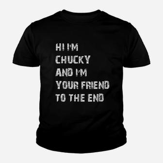 Hi I Am Chucky And I Am Your Friend To The End Youth T-shirt | Crazezy