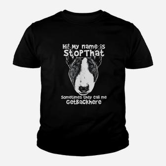 Hi My Name Is Stopthat Funny Bull Terrier Youth T-shirt | Crazezy