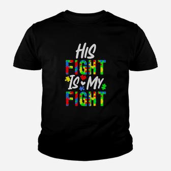 His Fight Is My Fight Autism Youth T-shirt - Monsterry DE