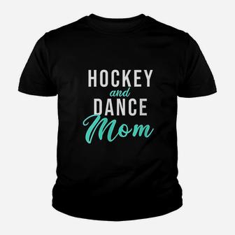 Hockey And Dance Mom Youth T-shirt | Crazezy