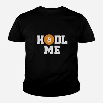 Hodl Me Youth T-shirt | Crazezy CA