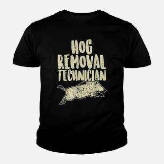 Hog Removal Technician Funny Wild Boar Pig Hunt Hunter Dad Youth T-shirt | Crazezy
