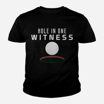 Hole In One Witness Golf Funny Dad Gift Casual Youth T-shirt | Crazezy