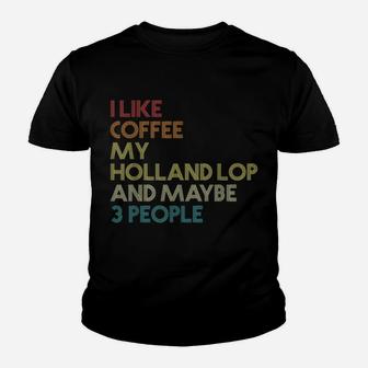 Holland Lop Rabbit Owner Coffee Lover Quote Vintage Retro Youth T-shirt | Crazezy AU