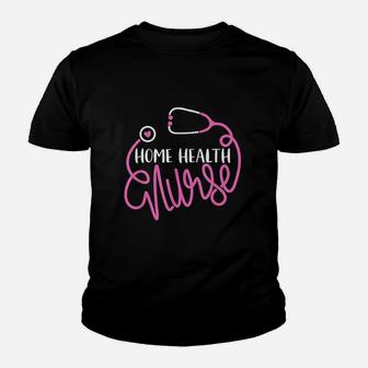 Home Health Nurse Home Health Care Nursing Department Nurse Youth T-shirt | Crazezy