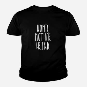 Homie Mother Friend Best Mom Ever Youth T-shirt | Crazezy DE