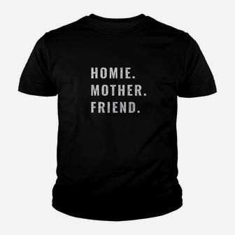 Homie Mother Friend Youth T-shirt | Crazezy DE