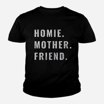 Homie Mother Friend Youth T-shirt | Crazezy CA