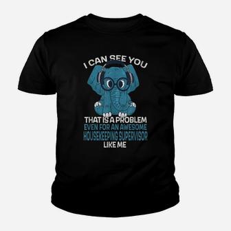 Housekeeping Supervisor Job Coworker I Can See You Youth T-shirt | Crazezy