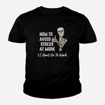 How To Avoid Stress At Work I Don't Go To Work Youth T-shirt - Monsterry DE
