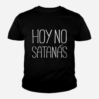 Hoy No Not Today Funny Christian Youth T-shirt | Crazezy