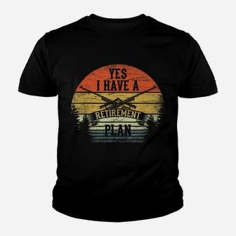 Hunter I Have A Retirement Plan Funny Hunting Gift Men Women Youth T-shirt | Crazezy CA
