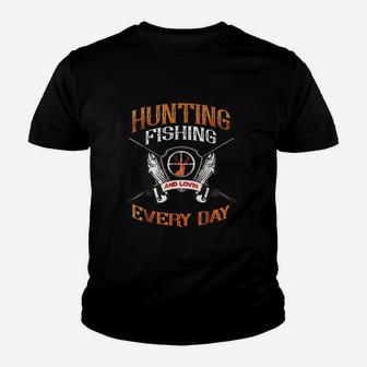 Hunting Fishing And Loving Every Day Youth T-shirt | Crazezy DE