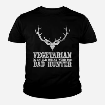 Hunting Gift Vegetarian Is An Old Indian Word For Bad Hunter Youth T-shirt | Crazezy AU