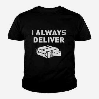 I Always Deliver Youth T-shirt | Crazezy CA