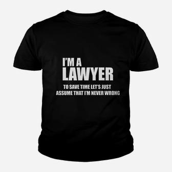 I Am A Lawyer To Save Time Lets Just Assume That I Am Never Wrong Youth T-shirt | Crazezy DE