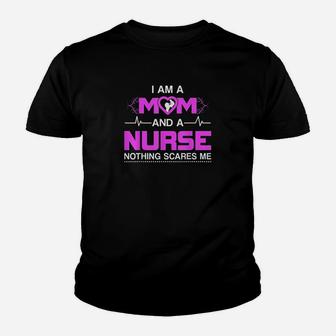 I Am A Mom And A Nurse Nothing Scares Me Funny Nurse Youth T-shirt | Crazezy UK