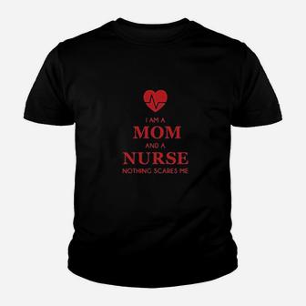 I Am A Mom And A Nurse Nothing Scares Me Funny Nurses Youth T-shirt | Crazezy AU