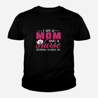 I Am A Mom And A Nurse Nothing Scares Me Youth T-shirt | Crazezy CA