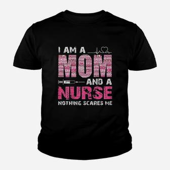 I Am A Mom And A Nurse Nothing Scares Me Youth T-shirt | Crazezy DE