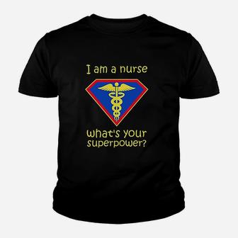 I Am A Nurse What Is Your Superpower Youth T-shirt | Crazezy