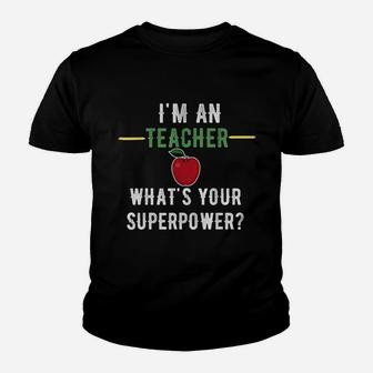 I Am A Teacher What Is Your Superpower Youth T-shirt | Crazezy UK