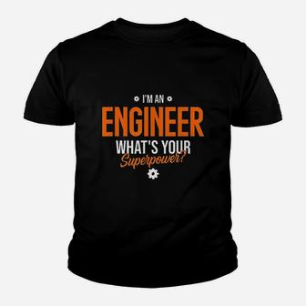 I Am An Engineer Whats Your Super Superpower Youth T-shirt | Crazezy CA
