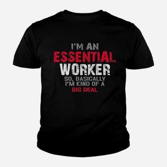 I Am An Esse Worker So I Am Kind Of A Big Deal Youth T-shirt | Crazezy UK