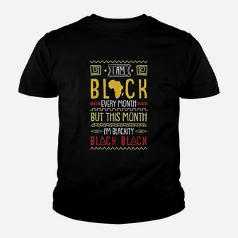 I Am Black Every Month But This Month I Am Blackity Black Youth T-shirt | Crazezy
