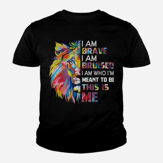 I Am Brave Bruised I Am Who I'm Meant To Be Youth T-shirt | Crazezy AU