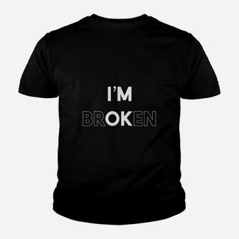 I Am Broken I Am Ok Youth T-shirt | Crazezy DE