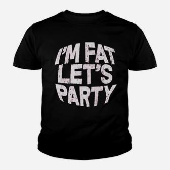 I Am Fat Lets Party Youth T-shirt | Crazezy DE
