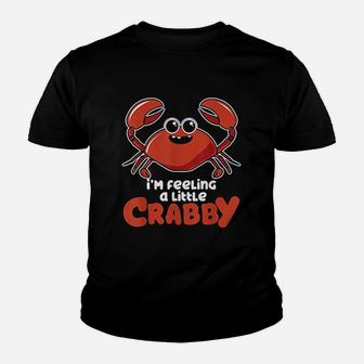 I Am Feeling A Little Crabby Youth T-shirt | Crazezy