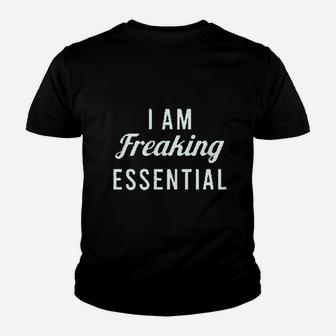 I Am Freaking Essential Worker Youth T-shirt | Crazezy CA