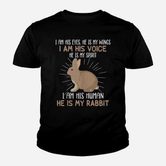 I Am His Eyes He S My Wings I Am His Voice He Is My Rabbit Youth T-shirt - Monsterry