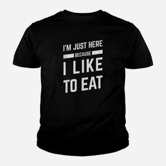 I Am Just Here Because I Like To Eat Youth T-shirt | Crazezy UK