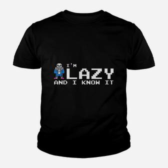 I Am Lazy And I Know It Youth T-shirt | Crazezy AU
