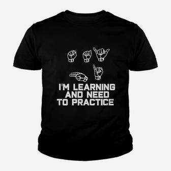 I Am Learning And I Need To Practice Youth T-shirt | Crazezy