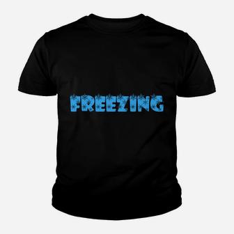 I Am Literally Freezing Cold - Warm Blooded Youth T-shirt | Crazezy UK