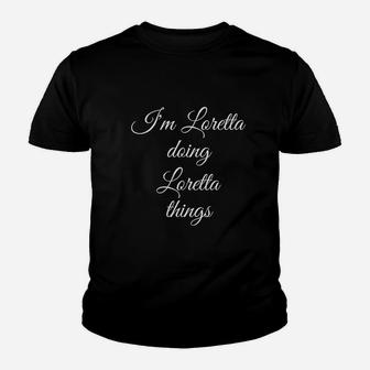 I Am Loretta Doing Loretta Things Youth T-shirt | Crazezy UK