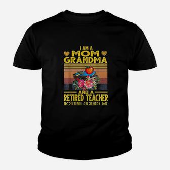 I Am Mom Grandma And A Retired Teacher Nothing Scares Me Youth T-shirt | Crazezy DE