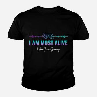 I Am Most Alive When I Am Gaming Youth T-shirt - Monsterry