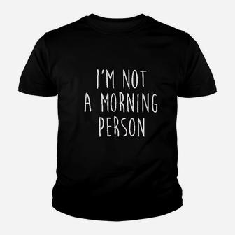 I Am Not A Monring Person Youth T-shirt | Crazezy UK
