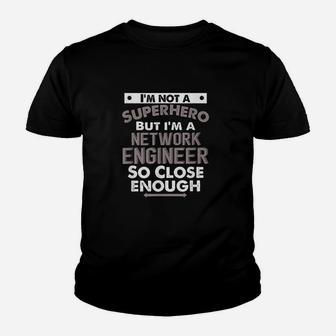 I Am Not A Superhero But I Am A Network Engineer So Close Enough Youth T-shirt | Crazezy