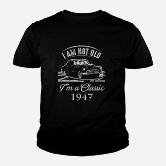 I Am Not Old I Am A Classic 1947 Youth T-shirt | Crazezy