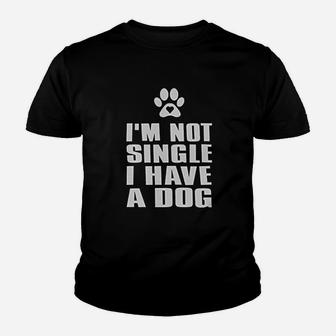 I Am Not Single I Have A Dog Youth T-shirt | Crazezy