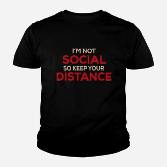 I Am Not Social So Keep Your Distance Youth T-shirt | Crazezy