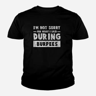 I Am Not Sorry For What I Said For During Burpees Youth T-shirt | Crazezy DE