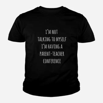 I Am Not Talking To Myself I Am Having A Parent Teacher Youth T-shirt | Crazezy