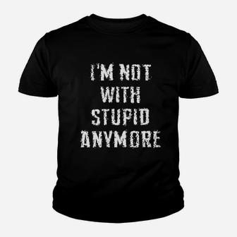I Am Not With Stupid Anymore Youth T-shirt | Crazezy